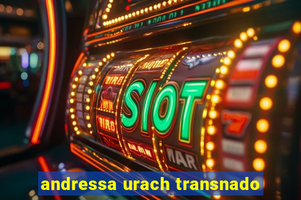 andressa urach transnado